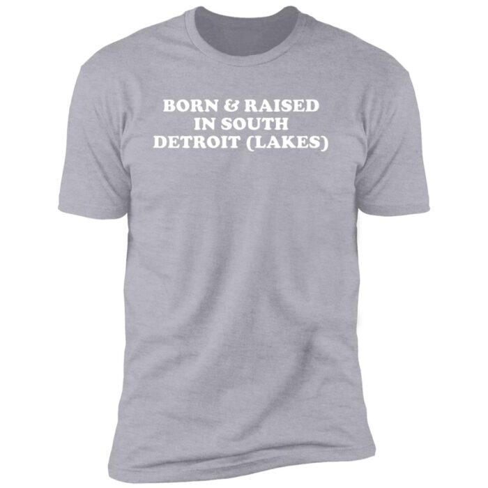 Born & Raised in South Detroit Lakes Minnesota Premium Short Sleeve Tee - Image 7