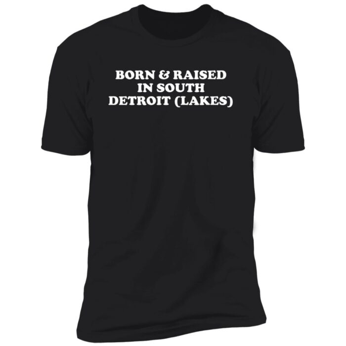 Born & Raised in South Detroit Lakes Minnesota Premium Short Sleeve Tee - Image 4