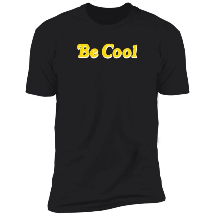 Be Cool Premium Short Sleeve T-Shirt - Image 2