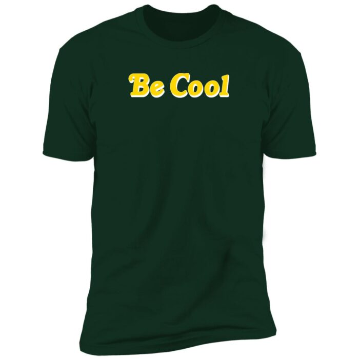 Be Cool Premium Short Sleeve T-Shirt - Image 4