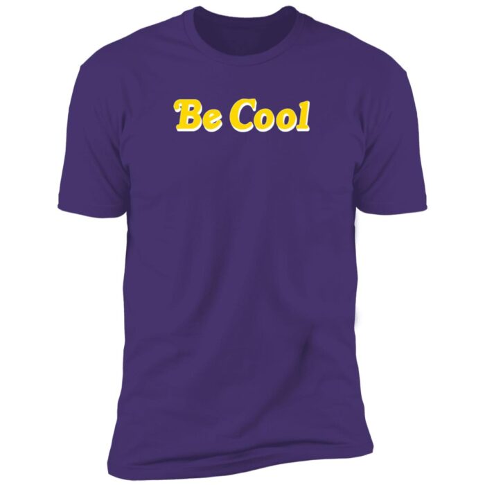 Be Cool Premium Short Sleeve T-Shirt - Image 7