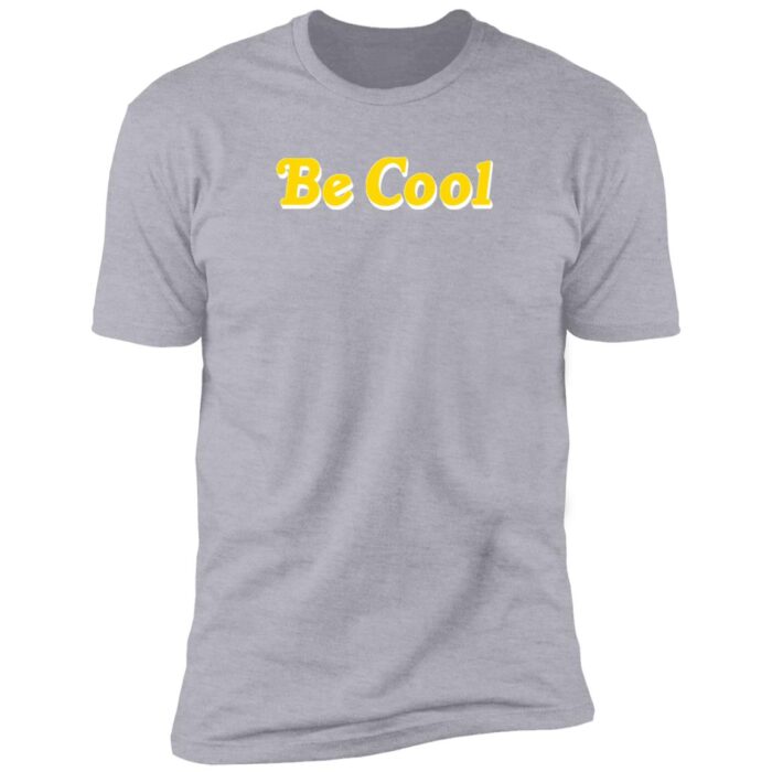 Be Cool Premium Short Sleeve T-Shirt - Image 8